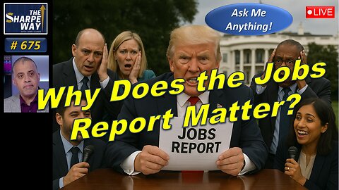 Sharpe Way No. 675! 🔴Why Does the Jobs Report Matter?🔴LIVE Ask Me Anything!🔥