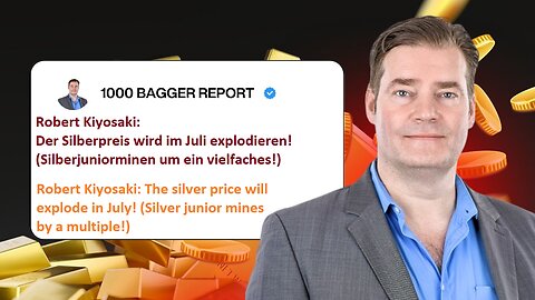 Robert Kiyosaki: Der Silberpreis wird im Juli explodieren! (Silberjuniorminen um ein vielfaches!)