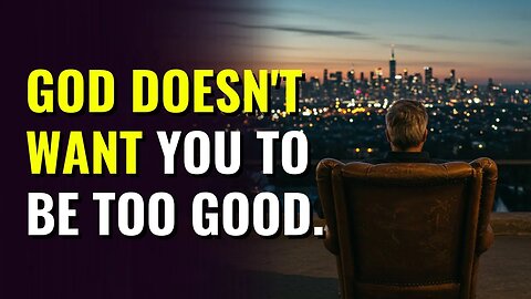 GOD DOESN'T WANT YOU TO BE NICE. PEOPLE TAKE ADVANTAGE OF INNOCENCE