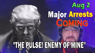 Major Decode HUGE Intel Aug 2: "Major Arrests Coming: ENEMY OF MINE"