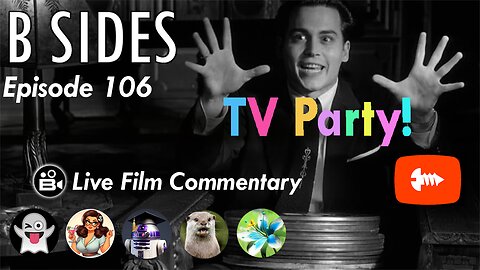 B SIDES Episode 106 - TV Party Tonight! - LIVE Riffs and Commentary!