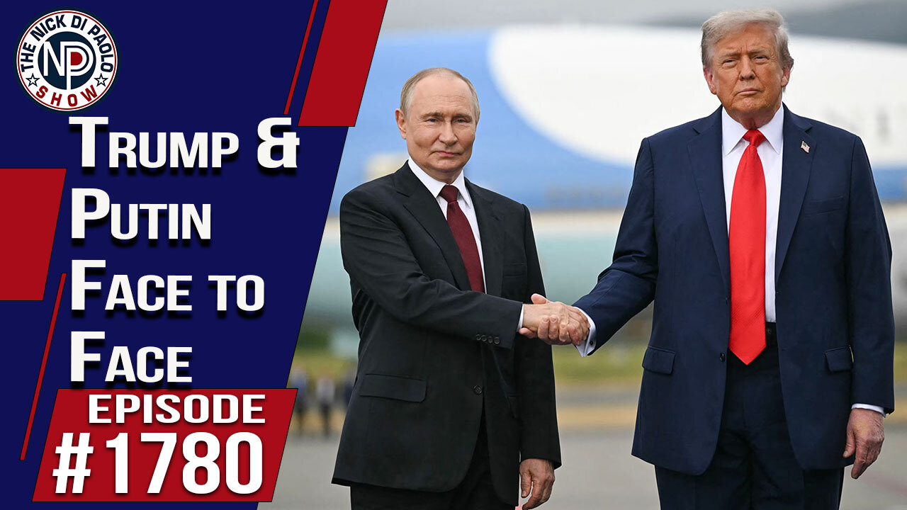 Trump & Putin Face To Face | The Nick Di Paolo Show #1780