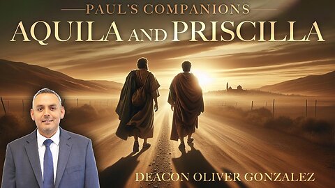 Aquila and Priscilla | Deacon Oliver Gonzalez