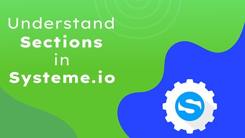 Understanding Sections In Systeme.io (Full Walkthrough)