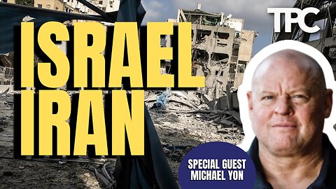 Israel Iran | Michael Yon (TPC #1,767)