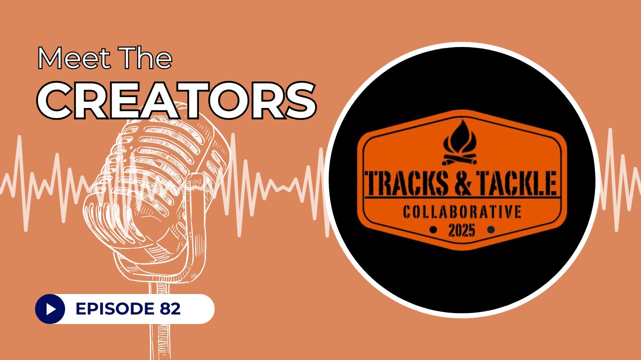 Ep 82 Meet the Creators: A Tracks & Tackle Collaborative Crossover