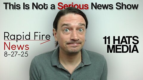 This Is NOT a Serious News Show | Rapid Fire News 8-27-25