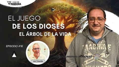 El Juego de los Dioses, el Árbol de la Vida con Lorenzo Brotons Monedero