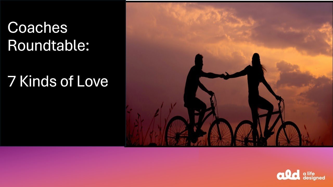 ALD Roundtable: 7 Kinds of Love