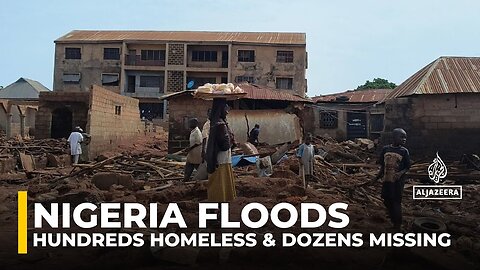Nigeria flood crisis deepens with hundreds homeless and dozens still unaccounted for