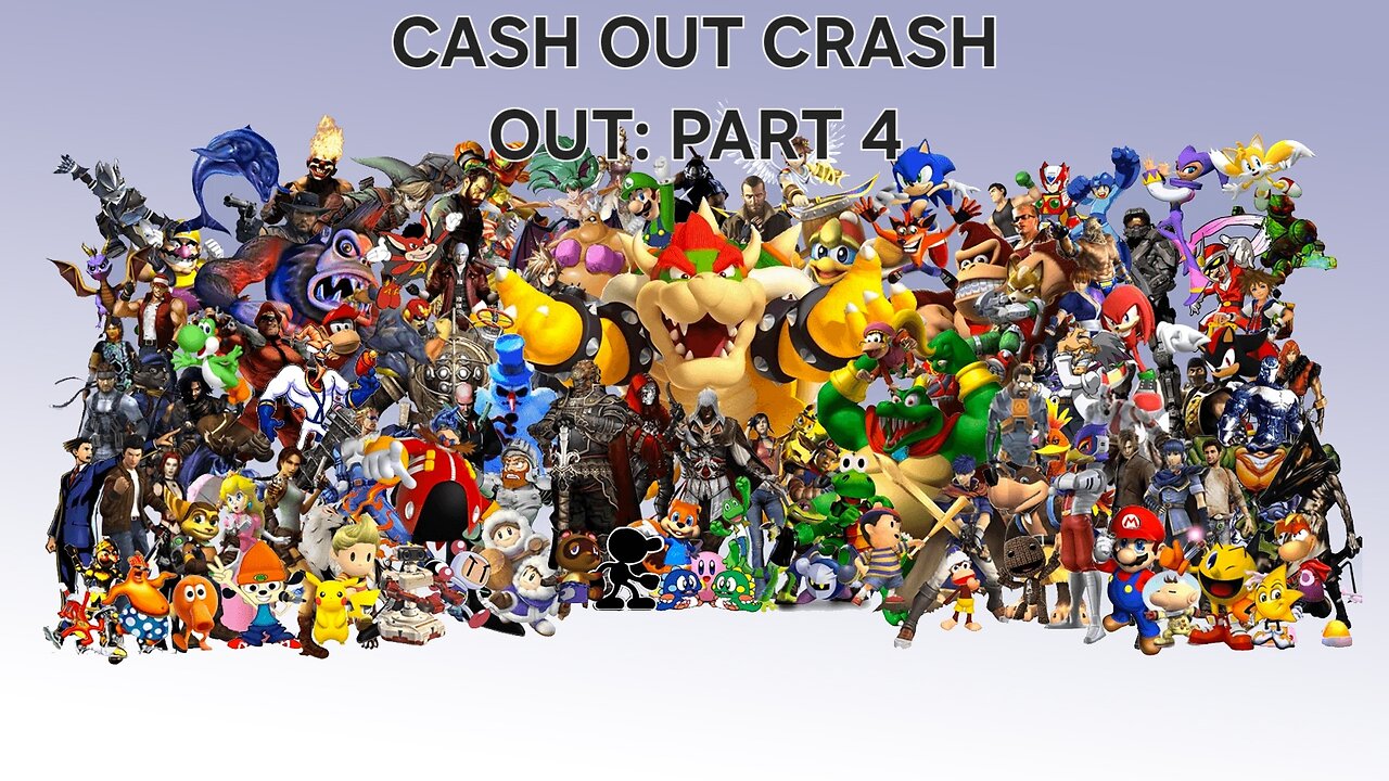 CASH OUT CRASH OUT: PART 4