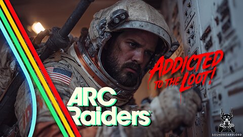 ADDICTED to the Loot! | Arc Raiders
