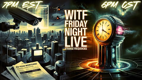 WITF #198 - GENERATIONAL DEBT | SPY CAMERAS | NEW CONTINENT | STRANGE FREQUENCIES