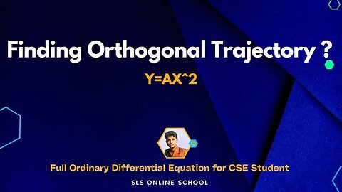 16 - Finding Orthogonal trajectory Y=ax^2 Ordinary Differential Equation CSE Math(1)