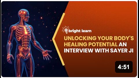 BrightLearn - Unlocking Your Body's Healing Potential, an interview with Sayer Ji