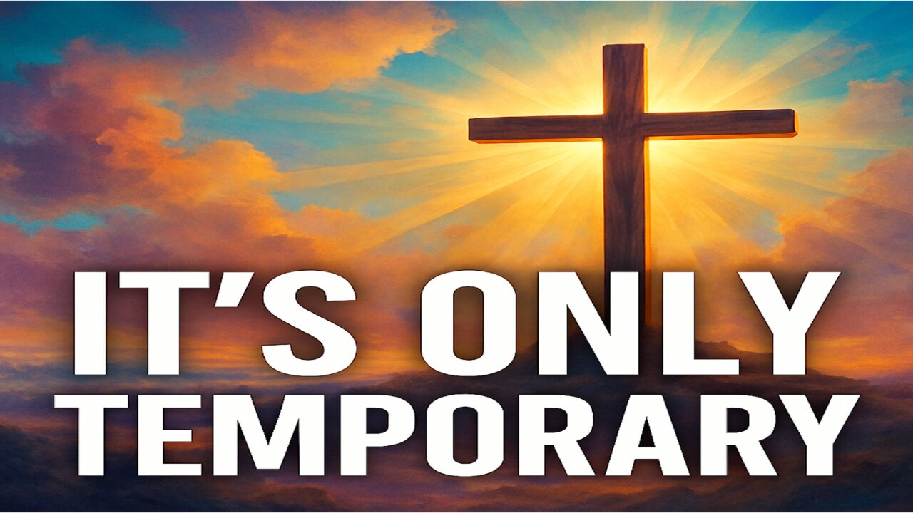 It's Only Temporary...