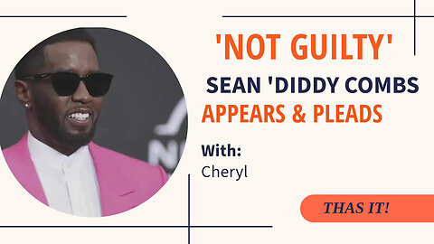 CNN DESTROYS VIDEO OF DIDDY BEATING CASSIE, DIDDY'S LAWYERS CLAIM | Sean 'Diddy' pleads "NOT GUILTY"