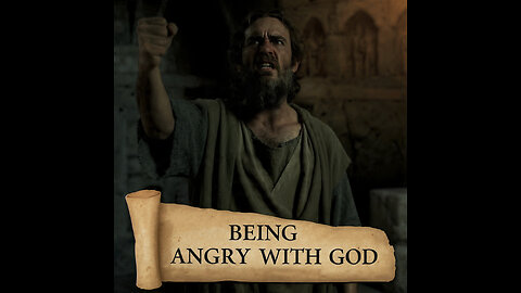 BEING ANGRY WITH GOD