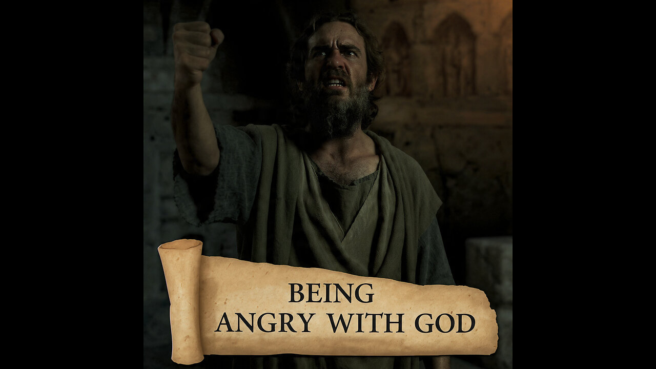 BEING ANGRY WITH GOD
