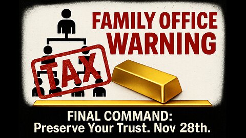 FAMILY OFFICE WARNING: FINAL COMMAND to Preserve Your Trust. Nov 28th.