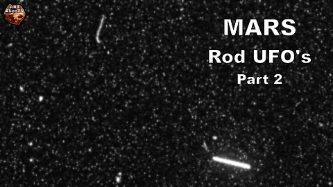 MARS ROD UFO's. Night Flying Objects. ArtAlienTV (Part 2)