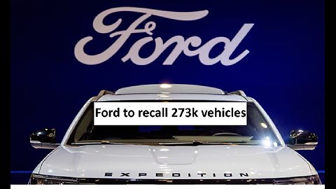 Ford to recall 273k vehicles