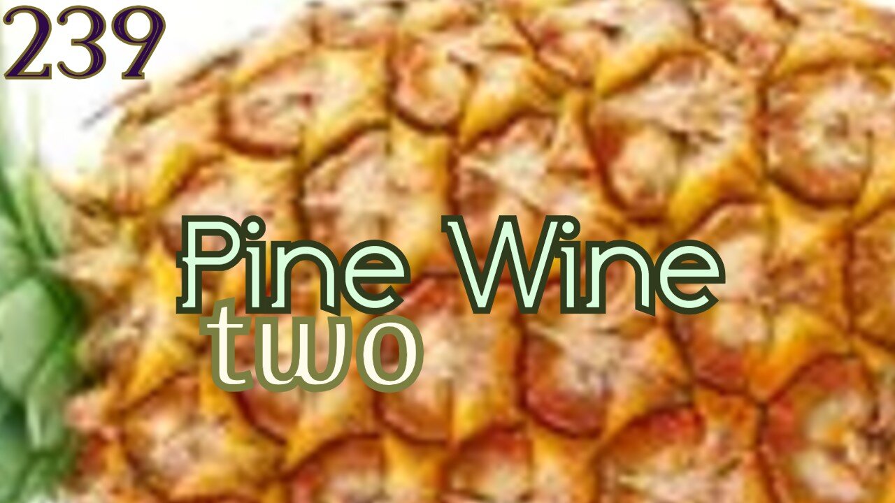 Midnight Oblivion Pt 239: Pine Wine two