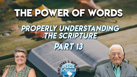 The Power of Words | Properly Understanding the Scripture | Part 13 | Inside the Faith Loop
