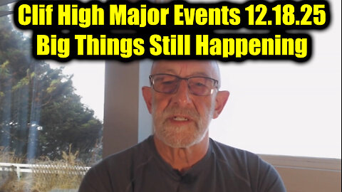 Clif High Major Events 12.18.25 - Big Things Still Happening