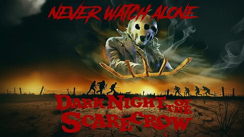 Never Watch Alone Ep87 - Dark Night of the Scarecrow