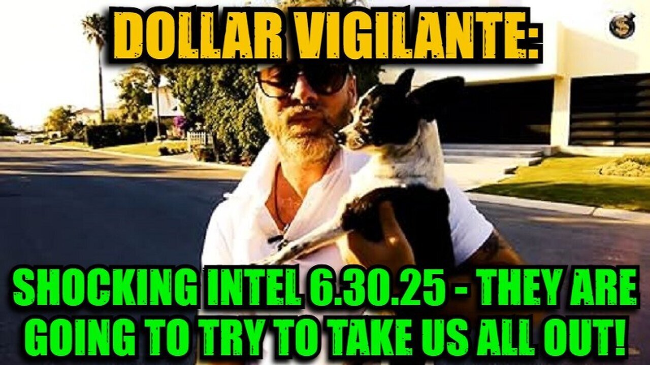 Dollar Vigilante: Shocking Intel 6.30.25 - They Are Going to Try to Take Us All Out!