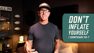 Don’t Inflate Yourself | 1 Corinthians 4:6-7