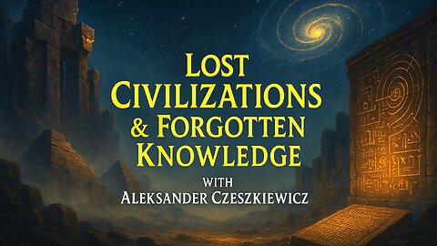 Aleksander Czeszkiewicz-Lost Civilizations and Forgotten Knowledge
