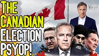 THE CANADIAN ELECTION PSYOP! - Central Banker Vs WEF Fake Conservative - With Dan Dicks