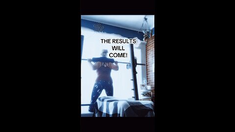~If I do the WORK, the RESULTS will come~