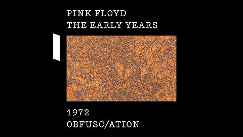 Pink Floyd - The Early Years: 1972 Obfusc/ation (2016) [Complete 2xCD] Remastered