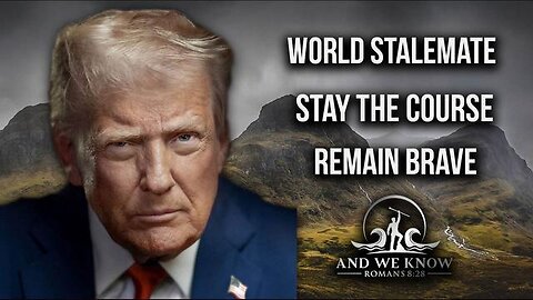 7.28.25: World STALEMATE, Big DEALS in Scotland, EVIL exposed, Remain BRAVE, Pray!