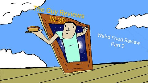 S3 E2: Weird Food Review Pt. 2: In 3D