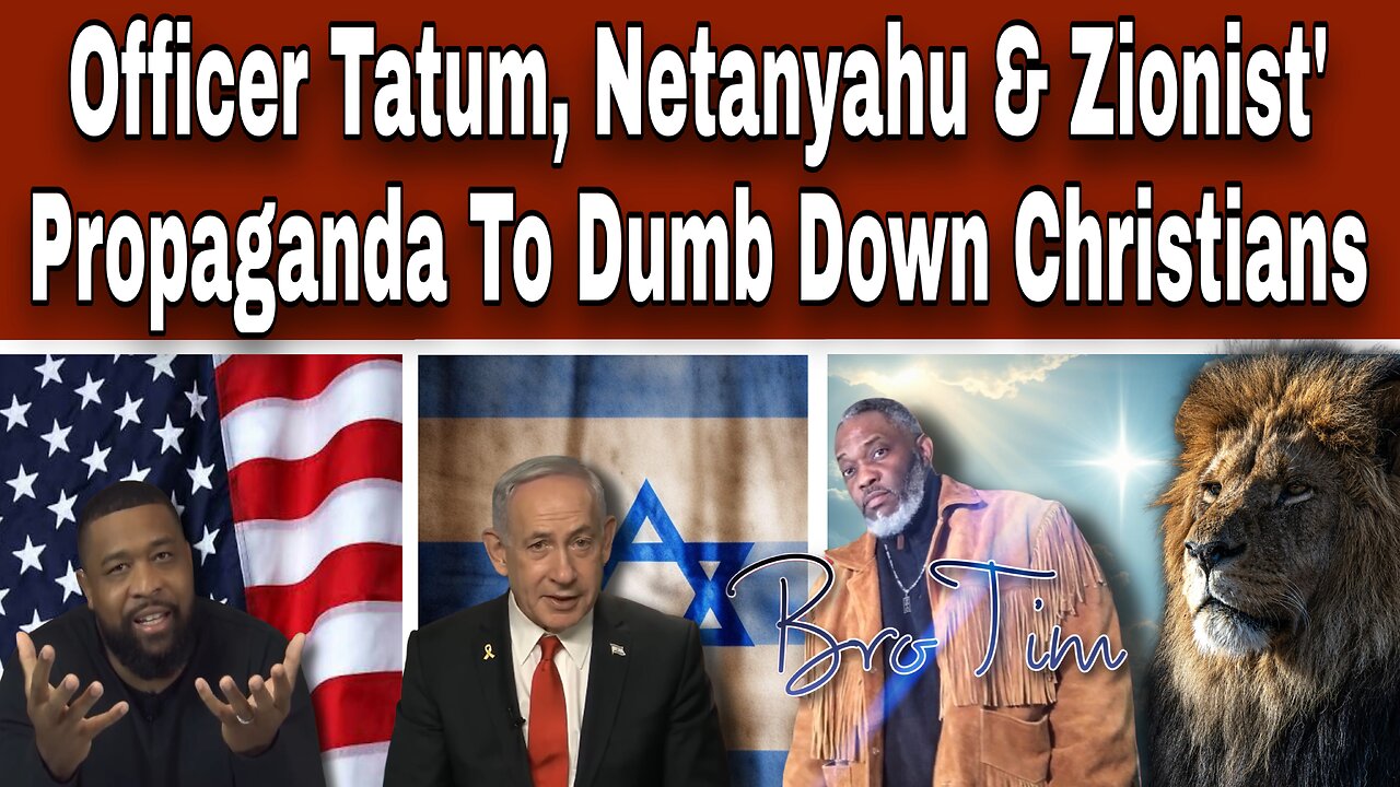 Officer Tatum, Netanyahu & Zionist’ Propaganda To Dumb Down Christians