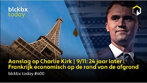 blckbx Today #400: Aanslag Charlie Kirk | 9/11: 24 jaar later | Economische crisis treft Frankrijk
