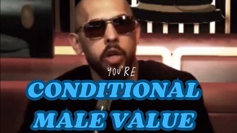 "Men are only loved for their usefulness" Andrew Tate
