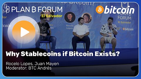 Why Stablecoins if Bitcoin Exists? - Plan ₿ Forum El Salvador 2025