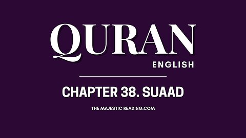 Chapter 38 - Suaad - Quran English