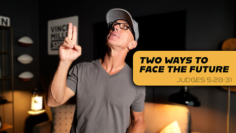 Two Ways to Face the Future | Judges 5:28-31