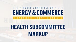 Health Subcommittee Markup