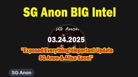 SG Anon BIG Intel Mar 24: "Exposed Everything! Important Update SG Anon & Alisa Saoni"