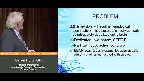 Problems with "identification" of Myalgic Encephalomyelitis and "Acute Onset" Chronic Fatigue Syndromes patients, under route neurological examination. Visible with SPECT, PET, BEAM Scans - Byron Hyde, MD