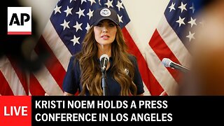 LIVE: Kristi Noem holds a press conference in Los Angeles