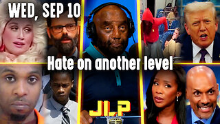 Hate on another level | JLP Wed 9-10-25