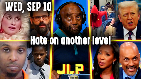 Hate on another level | JLP Wed 9-10-25